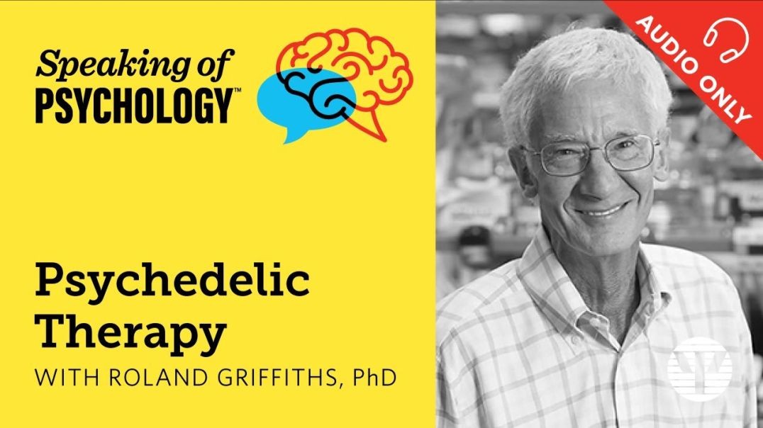 Psychedelic Therapy with Roland Griffiths, PhD